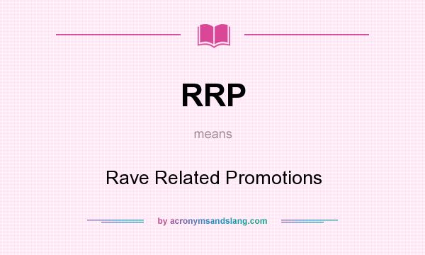 What does RRP mean? It stands for Rave Related Promotions