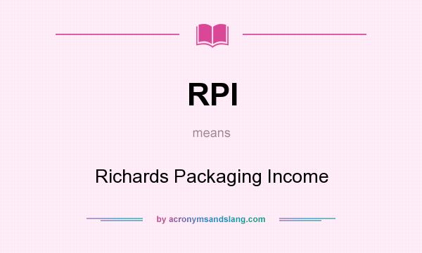 What does RPI mean? It stands for Richards Packaging Income