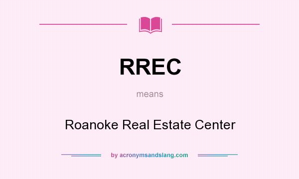 What does RREC mean? It stands for Roanoke Real Estate Center