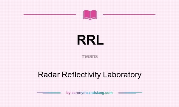 What does RRL mean? It stands for Radar Reflectivity Laboratory