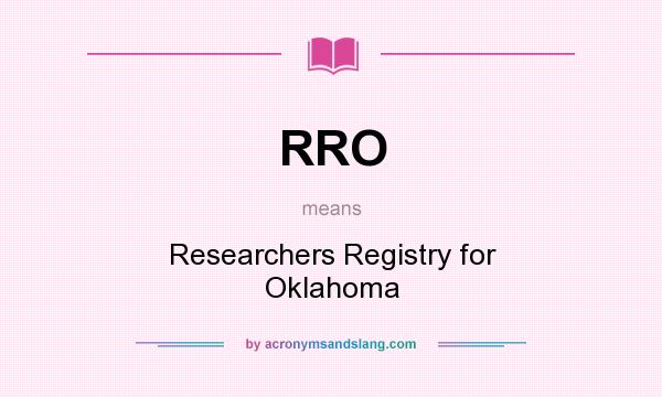 What does RRO mean? It stands for Researchers Registry for Oklahoma