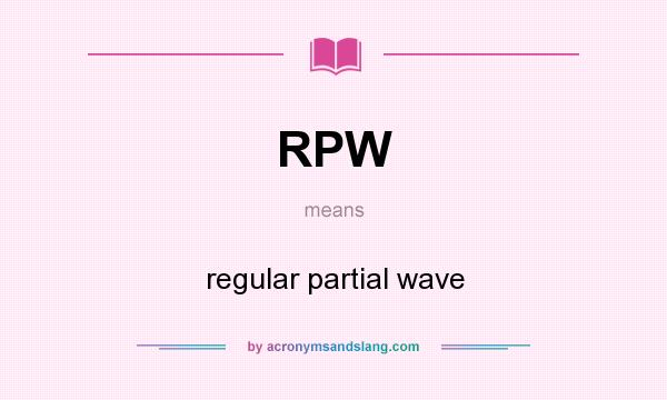 What does RPW mean? It stands for regular partial wave