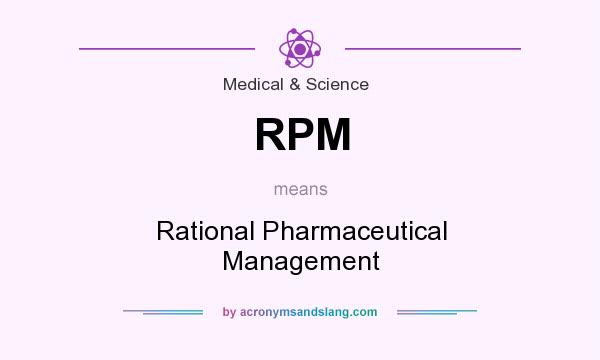 What does RPM mean? It stands for Rational Pharmaceutical Management