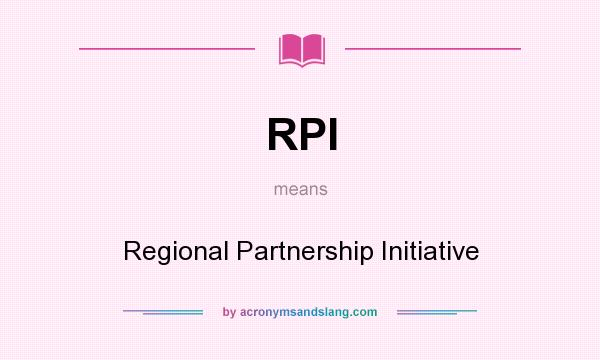 What does RPI mean? It stands for Regional Partnership Initiative