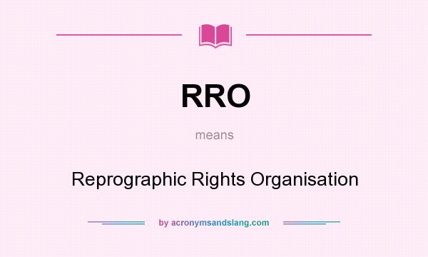 What does RRO mean? It stands for Reprographic Rights Organisation