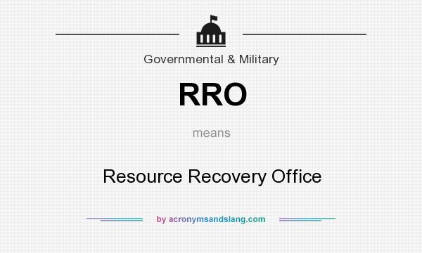 What does RRO mean? It stands for Resource Recovery Office