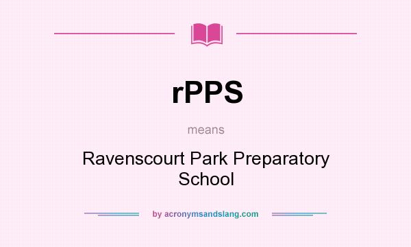 What does rPPS mean? It stands for Ravenscourt Park Preparatory School