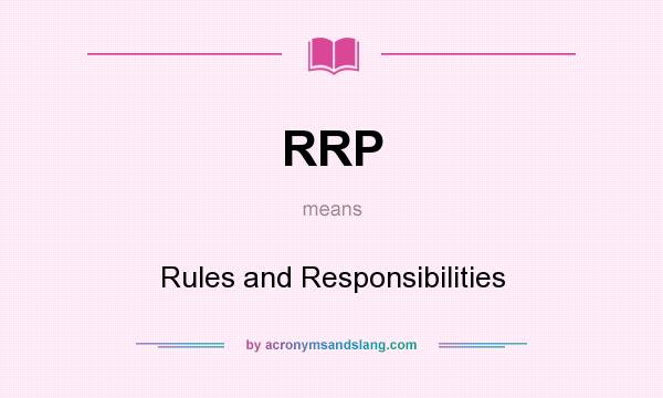 What does RRP mean? It stands for Rules and Responsibilities
