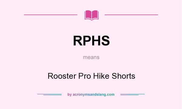 What does RPHS mean? It stands for Rooster Pro Hike Shorts