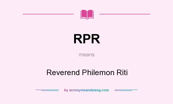 What does RPR mean? It stands for Reverend Philemon Riti
