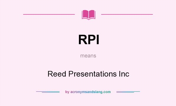 What does RPI mean? It stands for Reed Presentations Inc
