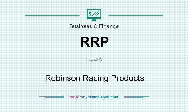 What does RRP mean? It stands for Robinson Racing Products
