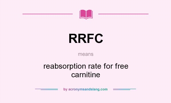 What does RRFC mean? It stands for reabsorption rate for free carnitine