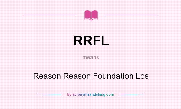 What does RRFL mean? It stands for Reason Reason Foundation Los