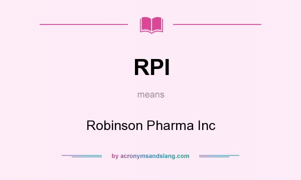 What does RPI mean? It stands for Robinson Pharma Inc