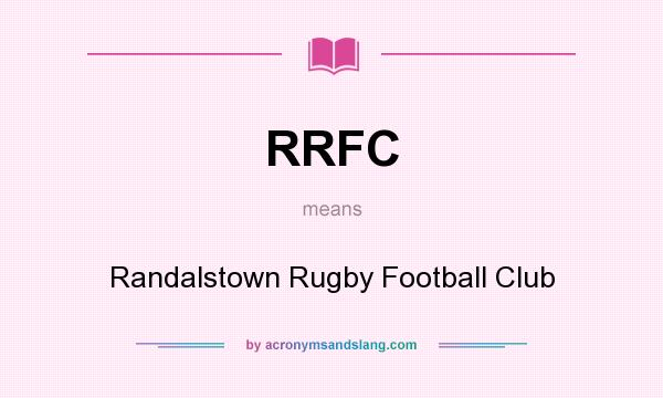 What does RRFC mean? It stands for Randalstown Rugby Football Club