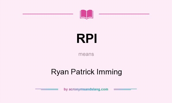 What does RPI mean? It stands for Ryan Patrick Imming