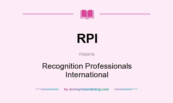 What does RPI mean? It stands for Recognition Professionals International