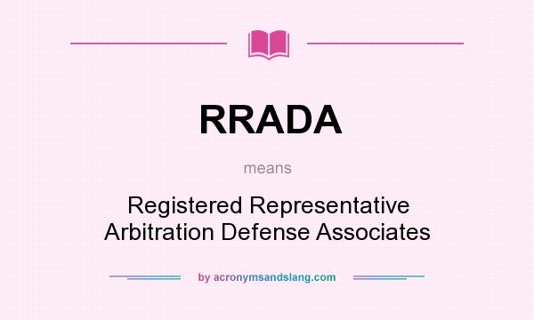 What does RRADA mean? It stands for Registered Representative Arbitration Defense Associates