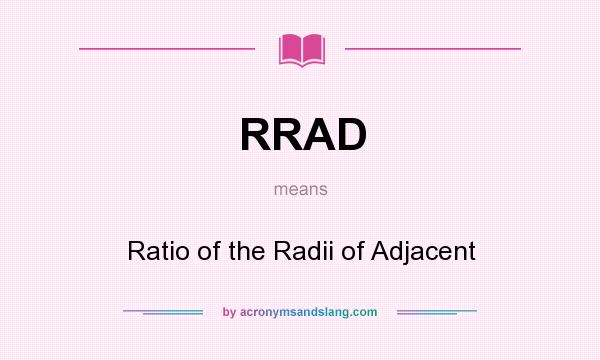 What does RRAD mean? It stands for Ratio of the Radii of Adjacent