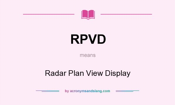 What does RPVD mean? It stands for Radar Plan View Display