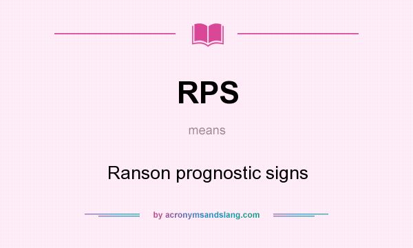 What does RPS mean? It stands for Ranson prognostic signs