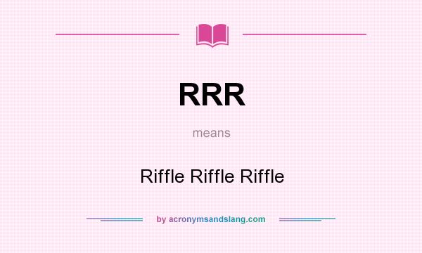 What does RRR mean? It stands for Riffle Riffle Riffle