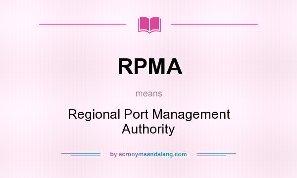 What does RPMA mean? It stands for Regional Port Management Authority