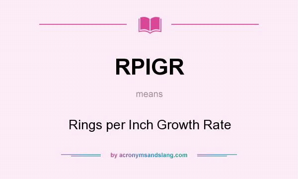 What does RPIGR mean? It stands for Rings per Inch Growth Rate