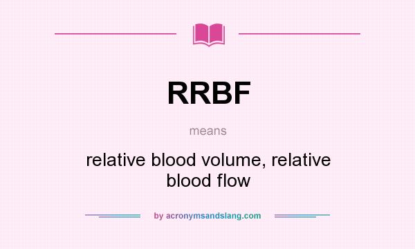 What does RRBF mean? It stands for relative blood volume, relative blood flow