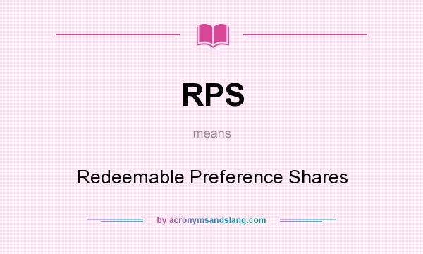 What does RPS mean? It stands for Redeemable Preference Shares