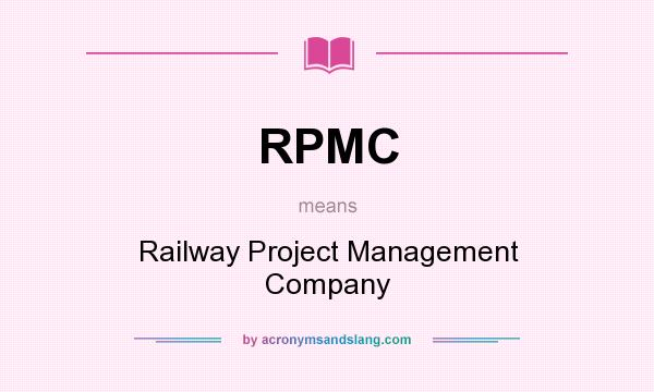 What does RPMC mean? It stands for Railway Project Management Company