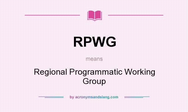 What does RPWG mean? It stands for Regional Programmatic Working Group