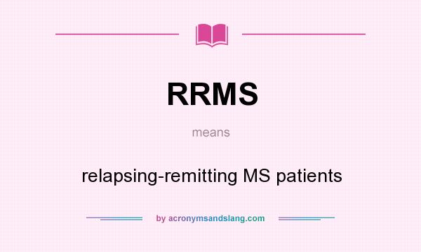 What does RRMS mean? It stands for relapsing-remitting MS patients