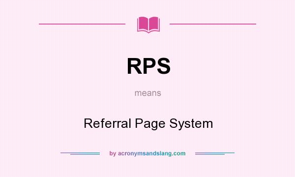 What does RPS mean? It stands for Referral Page System