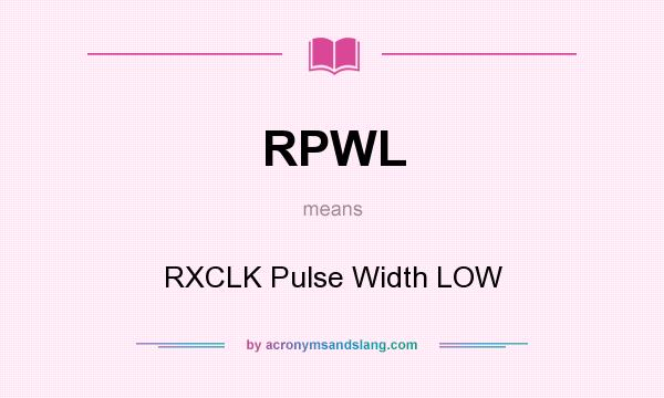 What does RPWL mean? It stands for RXCLK Pulse Width LOW