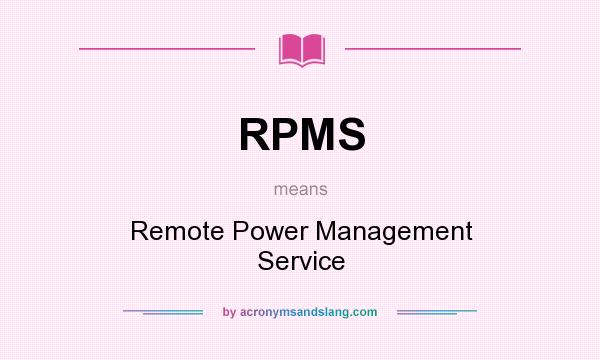 What does RPMS mean? It stands for Remote Power Management Service