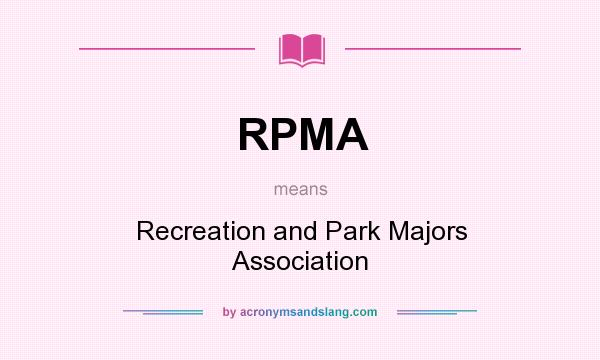 What does RPMA mean? It stands for Recreation and Park Majors Association