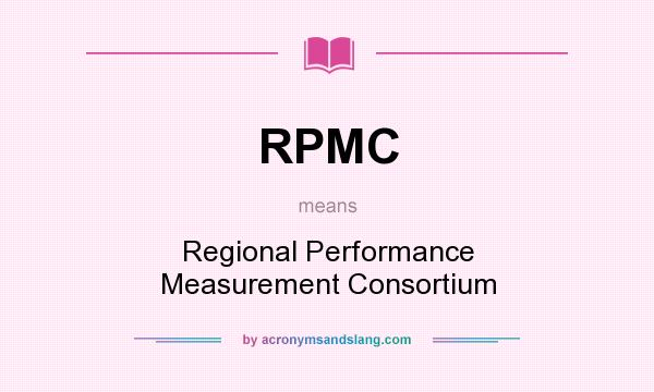 What does RPMC mean? It stands for Regional Performance Measurement Consortium