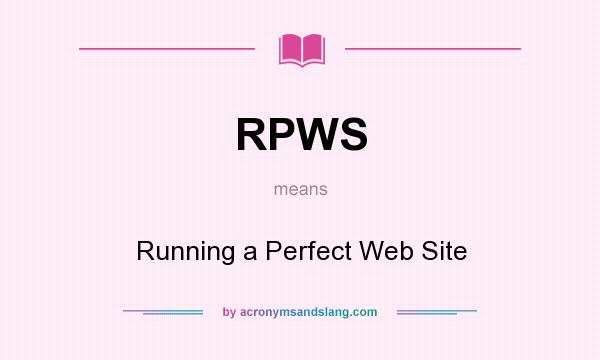 What does RPWS mean? It stands for Running a Perfect Web Site