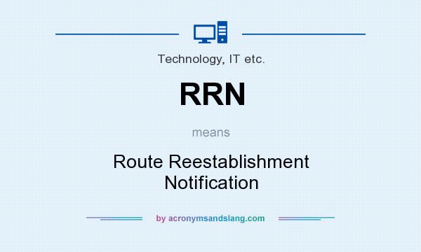 What does RRN mean? It stands for Route Reestablishment Notification