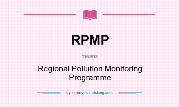 What does RPMP mean? It stands for Regional Pollution Monitoring Programme