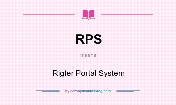 What does RPS mean? It stands for Rigter Portal System