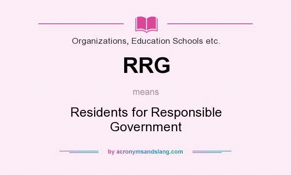 What does RRG mean? It stands for Residents for Responsible Government