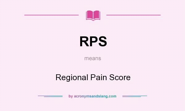 What does RPS mean? It stands for Regional Pain Score