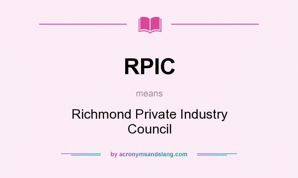 What does RPIC mean? It stands for Richmond Private Industry Council