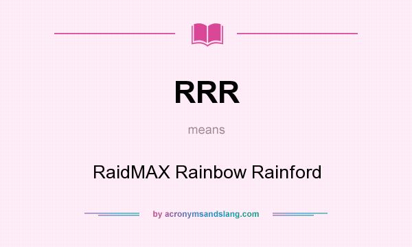 What does RRR mean? It stands for RaidMAX Rainbow Rainford