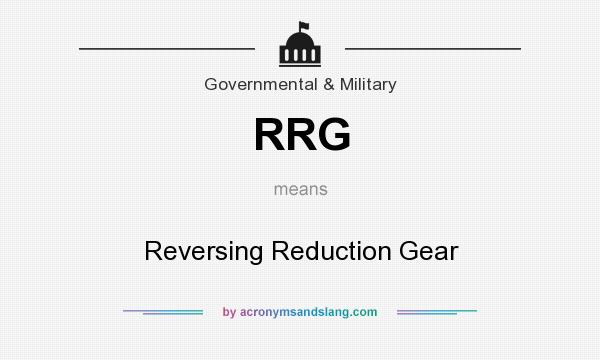 What does RRG mean? It stands for Reversing Reduction Gear