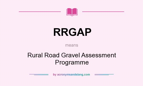 What does RRGAP mean? It stands for Rural Road Gravel Assessment Programme