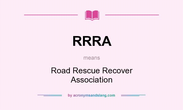 What does RRRA mean? It stands for Road Rescue Recover Association